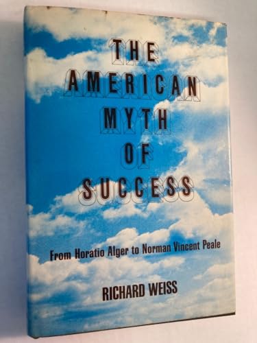 Beispielbild fr The American Myth of Success: From Horatio Alger to Norman Vincent Peale. zum Verkauf von Plurabelle Books Ltd