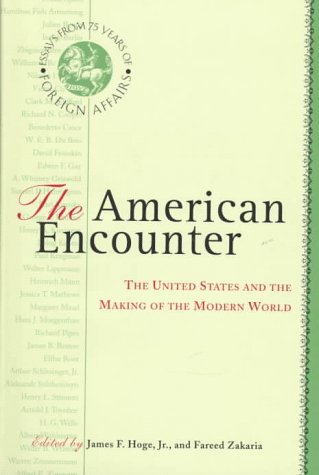 Imagen de archivo de The American Encounter: The United States and the Making of the Modern World - Essays from 75 Years of Foreign Affairs a la venta por Abacus Bookshop