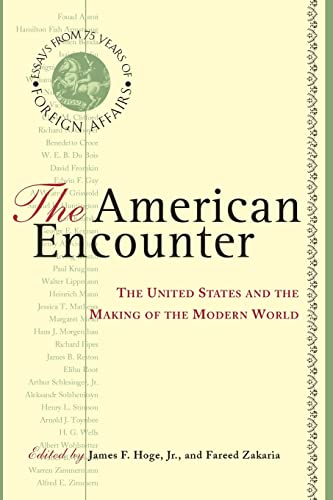Imagen de archivo de The American Encounter : The United States and the Making of the Modern World: Essays from 75 Years of Foreign Affairs a la venta por Better World Books