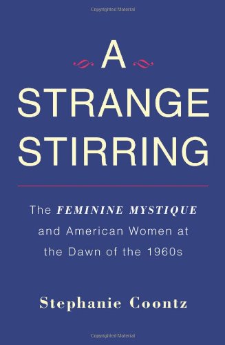Imagen de archivo de A Strange Stirring: The Feminine Mystique and American Women at the Dawn of the 1960s a la venta por Idaho Youth Ranch Books