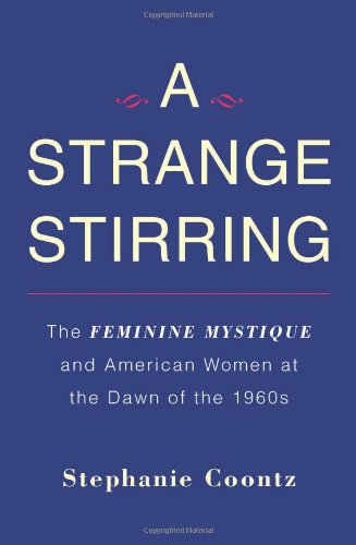 Stock image for A Strange Stirring: The Feminine Mystique and American Women at the Dawn of the 1960s for sale by Red's Corner LLC