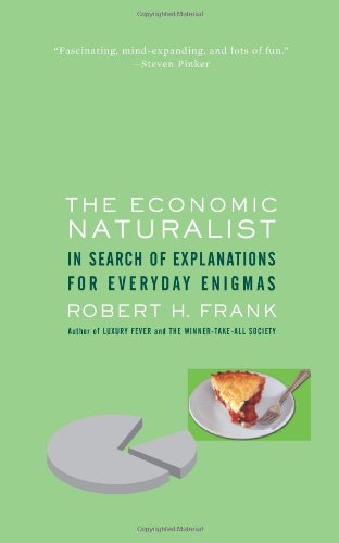 Beispielbild fr The Economic Naturalist: In Search of Explanations for Everyday Enigmas zum Verkauf von Wonder Book