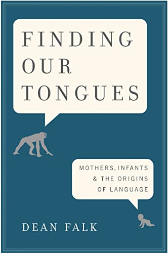 Beispielbild fr Finding Our Tongues: Mothers, Infants, and the Origins of Language zum Verkauf von Open Books