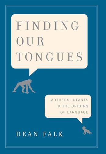Stock image for Finding Our Tongues: Mothers, Infants, and the Origins of Language for sale by Open Books