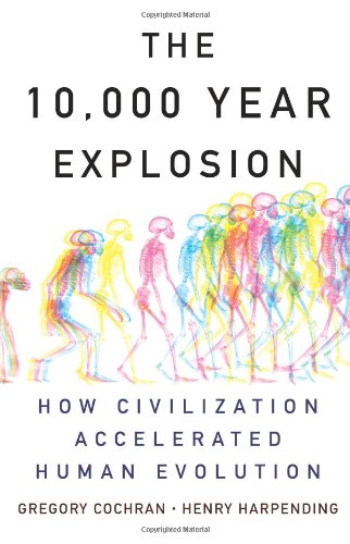 Stock image for The 10,000 Year Explosion : How Civilization Accelerated Human Evolution for sale by Better World Books