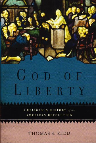 

God of Liberty: A Religious History of the American Revolution
