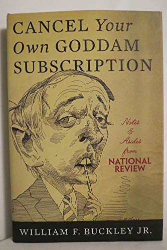 9780465002429: Cancel Your Own Goddam Subscription: Notes and Asides from National ReviewPM
