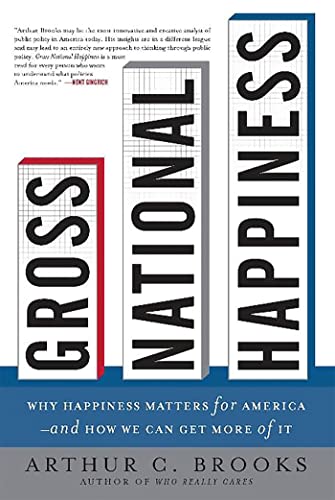 Imagen de archivo de Gross National Happiness: Why Happiness Matters for America--and How We Can Get More of It a la venta por SecondSale