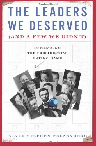 Beispielbild fr The Leaders We Deserved (and a Few We Didn't): Rethinking the Presidential Rating Game zum Verkauf von Wonder Book