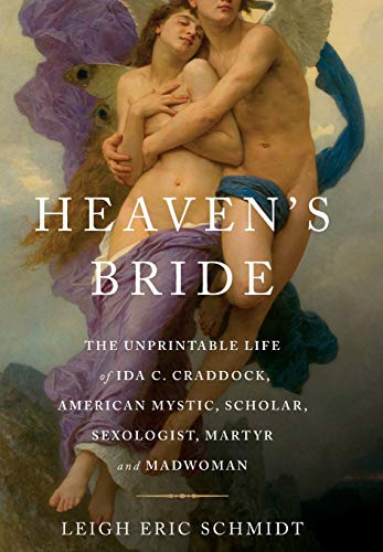 Beispielbild fr Heaven's Bride: The Unprintable Life of Ida C. Craddock, American Mystic, Scholar, Sexologist, Martyr, and Madwoman zum Verkauf von ThriftBooks-Dallas