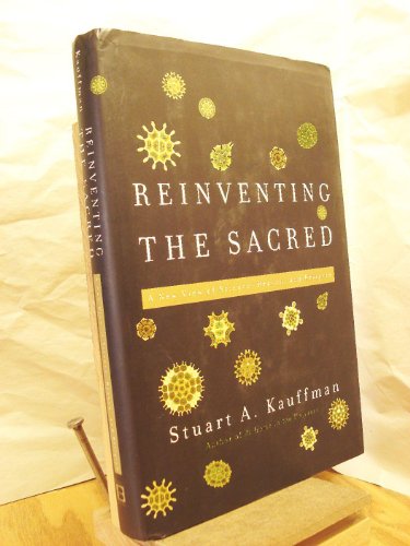 Reinventing the Sacred: A New View of Science, Reason, and Religion - Kauffman, Stuart A.