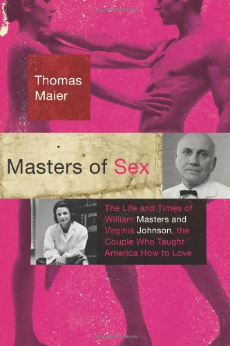 9780465003075: Masters of Sex: The Life and Times of William Masters and Virginia Johnson, the Couple Who Taught America How to Love