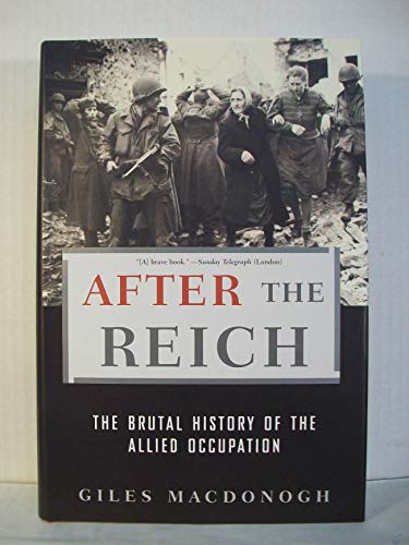 9780465003372: After the Reich: The Brutal History of the Allied Occupation