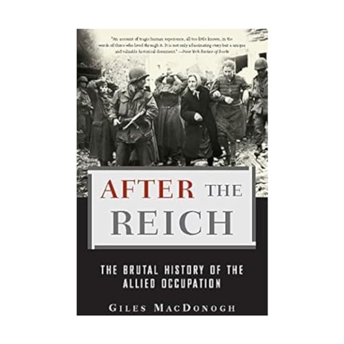 Beispielbild fr After the Reich: The Brutal History of the Allied Occupation zum Verkauf von Dream Books Co.