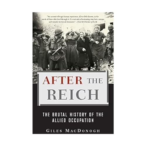 Imagen de archivo de After the Reich : The Brutal History of the Allied Occupation a la venta por Better World Books