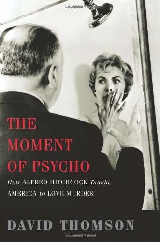 Stock image for The Moment of Psycho: How Alfred Hitchcock Taught America to Love Murder for sale by ThriftBooks-Atlanta