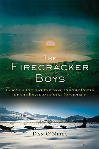 Stock image for The Firecracker Boys: H-Bombs, Inupiat Eskimos, and the Roots of the Environmental Movement for sale by Wonder Book