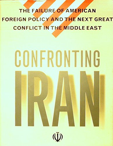 Beispielbild fr Confronting Iran: The Failure of American Foreign Policy and the Next Great Crisis in the Middle East zum Verkauf von WorldofBooks