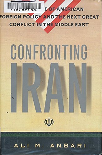 9780465003501: Confronting Iran: The Failure of American Foreign Policy and the Next Great Crisis in the Middle East