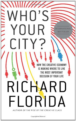 Beispielbild fr Who's Your City?: How the Creative Economy Is Making Where to Live the Most Important Decision of Your Life zum Verkauf von Wonder Book