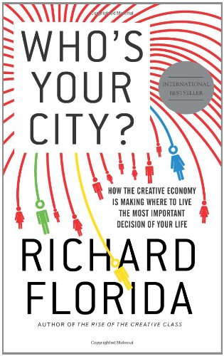 9780465003525: Who's Your City?: How the Creative Economy Is Making Where to Live the Most Important Decision of Your Life