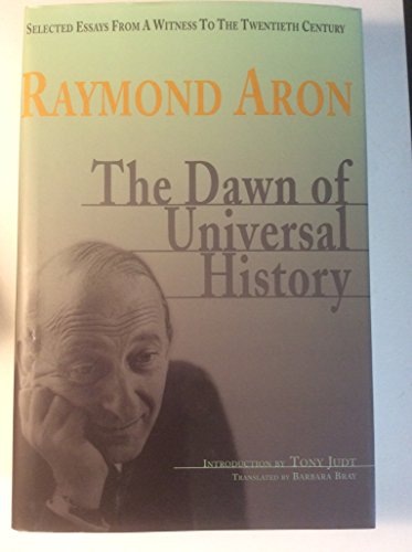 The Dawn of Universal History: Selected Essays from a Witness of the Twentieth Century