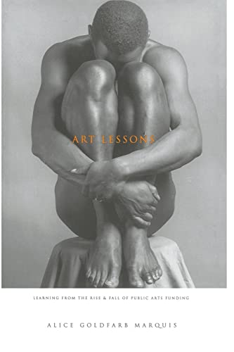 Stock image for Art Lessons: Learning From The Rise And Fall Of Public Arts Funding for sale by Visible Voice Books