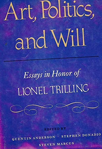 Stock image for Art, Politics and the Will : Essays in Honor of Lionel Trilling for sale by Better World Books