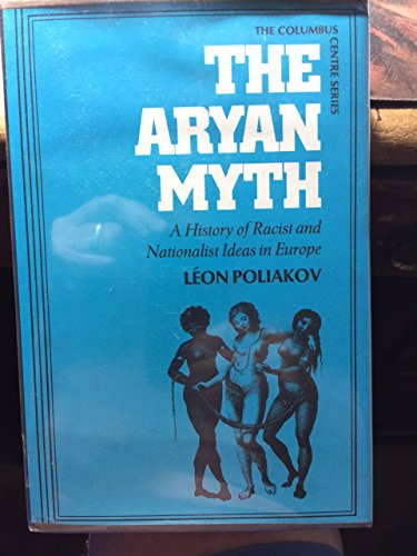 Stock image for The Aryan Myth: A History of Racist and Nationalist Ideas in Europe (Columbus Centre Series: Studies in the Dynamics of Persecution and Extermination) for sale by Midtown Scholar Bookstore