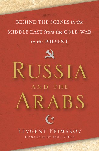 Russia and the Arabs; behind the scenes in the Middle East from the Cold War to the present. Tran...