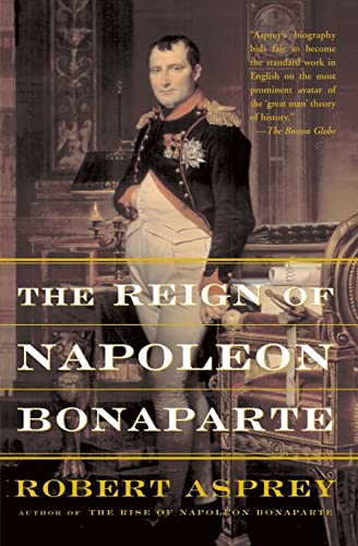 The Reign Of Napoleon Bonaparte (9780465004829) by Asprey, Robert