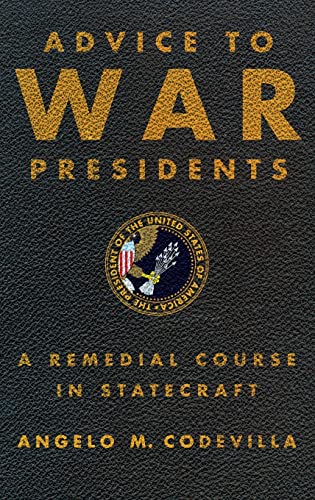 Beispielbild fr Advice to War Presidents : A Remedial Course in Statecraft zum Verkauf von Better World Books