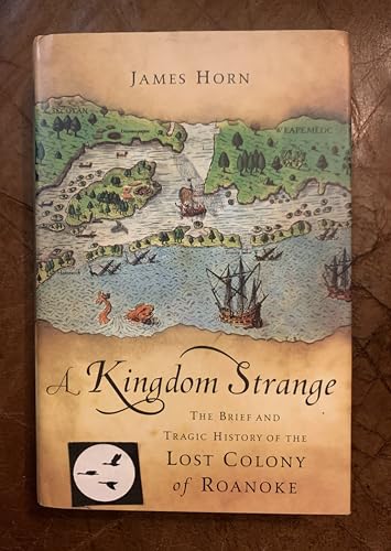 Beispielbild fr A Kingdom Strange: The Brief and Tragic History of the Lost Colony of Roanoke zum Verkauf von ThriftBooks-Atlanta