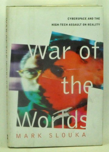 9780465004867: War Of The Worlds: Cyberspace And The High-tech Assault On Reality