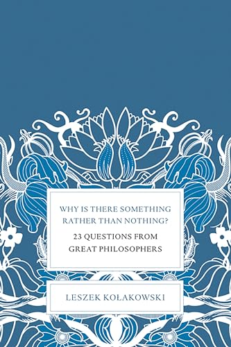 9780465004997: Why Is There Something Rather Than Nothing?: 23 Questions from Great Philosophers