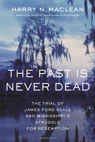 9780465005048: The Past Is Never Dead: The Trial of James Ford Seale and Mississippi's Struggle for Redemption