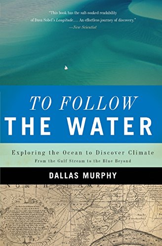 Stock image for To Follow the Water : Exploring the Ocean to Discover Climate for sale by Better World Books