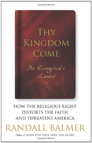 Stock image for Thy Kingdom Come: How the Religious Right Distorts the Faith and Threatens America: An Evangelical's Lament for sale by ThriftBooks-Dallas