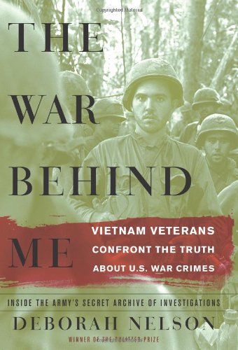 The War Behind Me; Vietnam Veterans Confront the Truth About U.S. War Crimes
