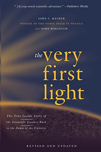 Stock image for The Very First Light: The True Inside Story of the Scientific Journey Back to the Dawn of the Universe for sale by Gulf Coast Books