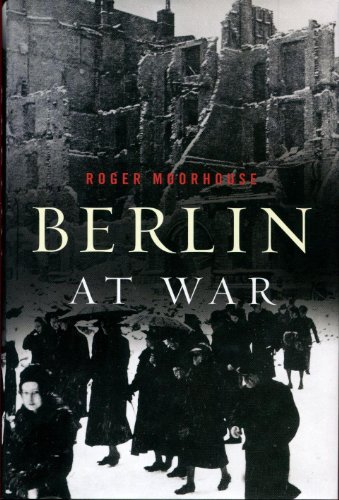 Imagen de archivo de Berlin at War : Life and Death in Hitler's Capital, 1939-45 a la venta por Better World Books: West