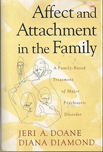 Stock image for Affect and Attachment in the Family : A Family-Based Treatment of Major Psychiatric Disorders for sale by Better World Books