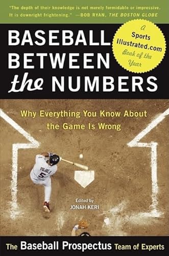Imagen de archivo de Baseball Between the Numbers: Why Everything You Know About the Game Is Wrong a la venta por SecondSale