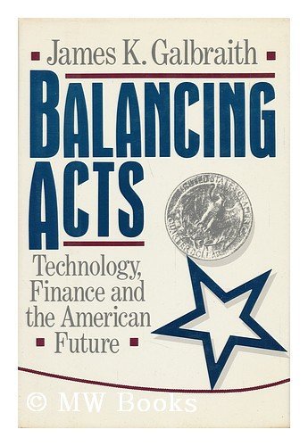 Stock image for Balancing Acts: Technology, Finance and the American Future for sale by The Yard Sale Store