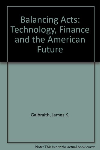 Stock image for Balancing Acts: Technology, Finance And The American Future for sale by Wonder Book