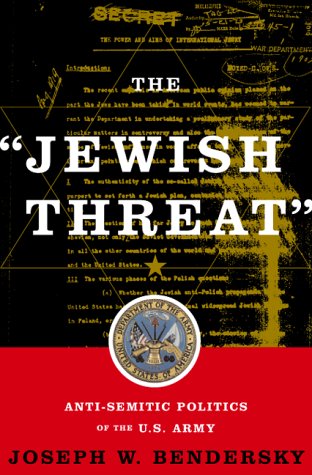 Imagen de archivo de The "Jewish Threat" : Anti-Semitic Politics of the U. S. Army a la venta por Better World Books