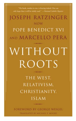 Imagen de archivo de Without Roots: Europe, Relativism, Christianity, Islam a la venta por ThriftBooks-Dallas