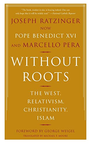 Stock image for Without Roots: The West, Relativism, Christianity, Islam for sale by Revaluation Books
