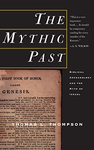 Beispielbild fr The Mythic Past : Biblical Archaeology and the Myth of Israel zum Verkauf von Buchpark