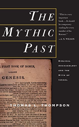 Stock image for The Mythic Past: Biblical Archaeology and the Myth of Israel for sale by ThriftBooks-Atlanta